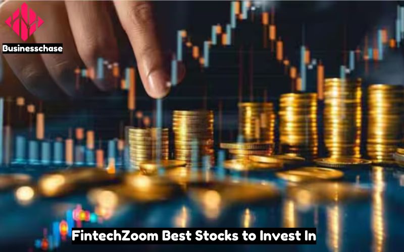 FintechZoom Best Stocks to Invest In