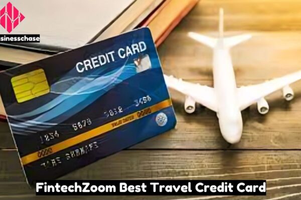 FintechZoom Best Travel Credit Card