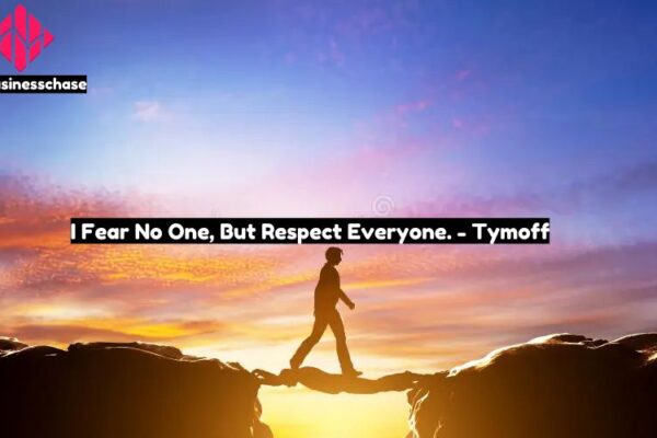 I Fear No One, But Respect Everyone. - Tymoff